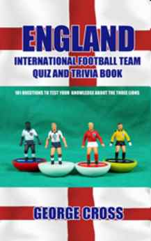 ENGLAND INTERNATIONAL FOOTBALL TEAM QUIZ AND TRIVIA BOOK